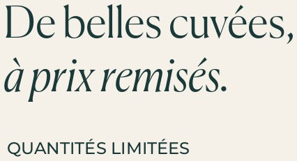 De belles cuvées, à prix remisés. Quantités limitées.