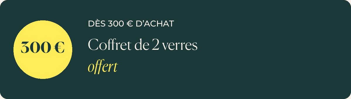 Dès 300 € d'achat : un coffret de 2 verres offert
